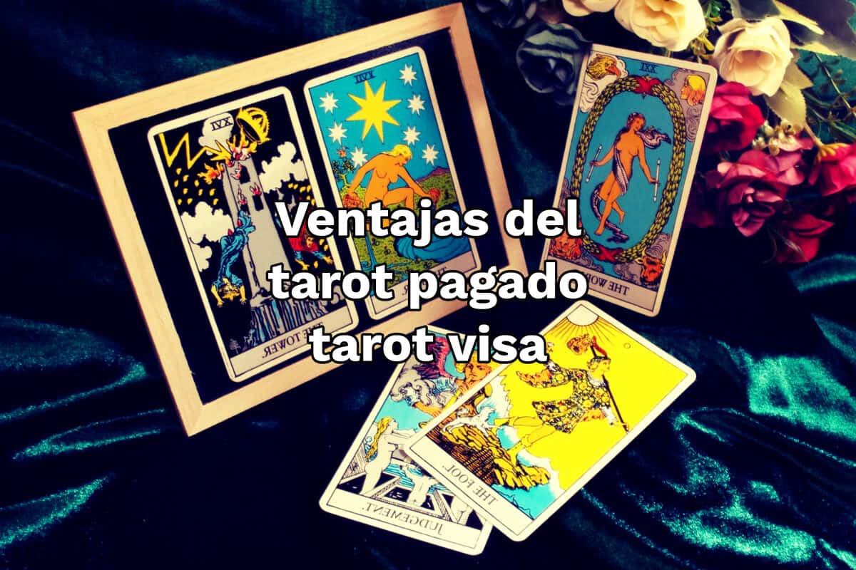 Ventajas del tarot pagado tarot visa