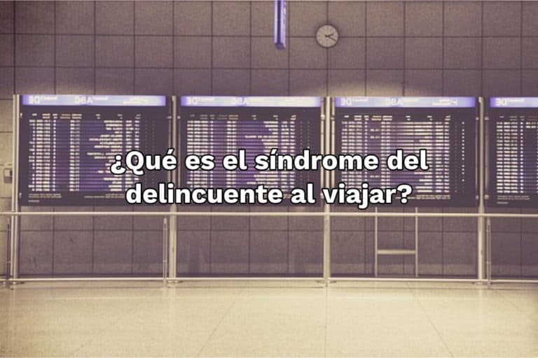 ¿Qué es el síndrome del delincuente al viajar?